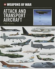 Attack and Transport Aircraft: 1945 to Today (Weapons of War (Smart Apple Media))