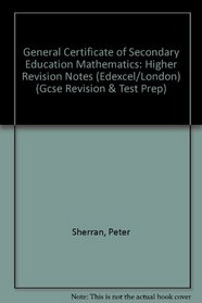 General Certificate of Secondary Education Mathematics: Higher Revision Notes (Edexcel/London) (Gcse Revision & Test Prep)