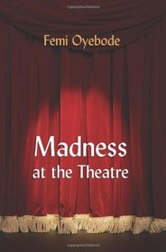 Madness at the Theatre