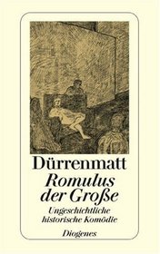Romulus Der Grosse: Eine Ungeschichtliche Historische Komodie in Vier Akten (German Edition)