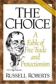 The Choice: A Fable of Free Trade and Protectionism Updated Edition