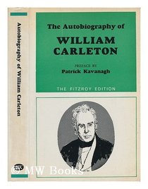 The autobiography of William Carleton (The Fitzroy editions)
