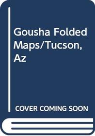 Gousha Folded Maps/Tucson, Az