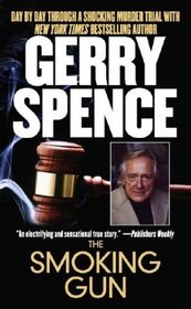 The Smoking Gun : Day by Day Through a Shocking Murder Trial with Gerry Spence