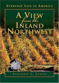 A View from the Inland Northwest: Everyday Life in America (View From)