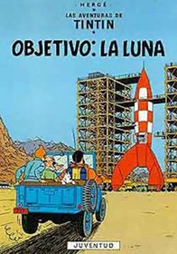 La Aventuras de Tintin: Objetivo: La Luna (Spanish edition of Objective Moon)