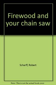 Firewood and your chain saw