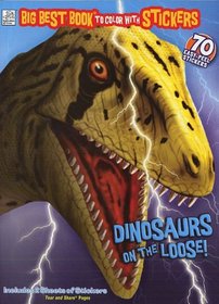 Dinosaurs on the Loose! Big Best Book to Color with Stickers