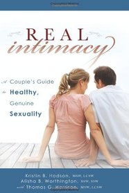 Real Intimacy: A Couples' Guide to Healthy, Genuine Sexuality
