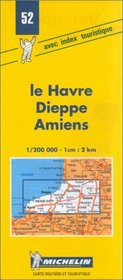 Michelin Le Havre/Dieppe/Amiens, France Map No. 52 (Michelin Maps & Atlases)