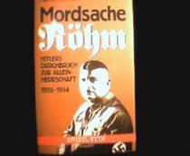 Mordsache Rohm: Hitlers Durchbruch zur Alleinherrschaft, 1933-1934 (Spiegel-Buch) (German Edition)