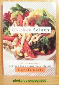 Chicken Salads: 60 Scrumptious Recipes for an American Classic