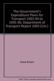 Government's Expenditure Plans - Department of Transport Report, 1993-94 to 1995-96 (1993 Report) (Cm.)