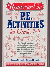 Ready-To-Use P.E. Activities for Grades 7-9 (Complete Physical Education Activities Program)
