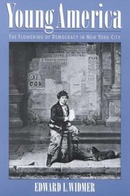 Young America: The Flowering of Democracy in New York City