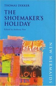 The Shoemaker's Holiday, Second Edition (New Mermaids)