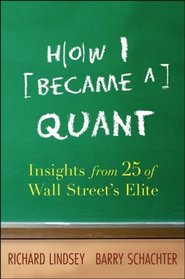 How I Became a Quant: Insights from 25 of Wall Street's Elite