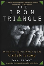 The Iron Triangle : Inside the Secret World of the Carlyle Group