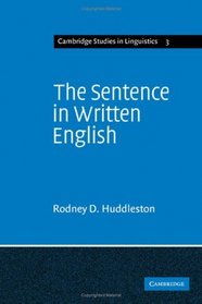The Sentence in Written English: A Syntactic Study Based on an Analysis of Scientific Texts (Cambridge Studies in Linguistics)