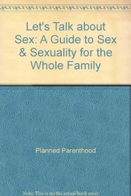 Let's Talk about Sex: A Guide to Sex & Sexuality for the Whole Family