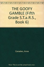 THE GOOFY GAMBLE (Fifth Grade S.T.a.R.S., Book 6)
