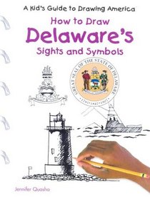 How to Draw Delaware's Sights and Symbols (A Kid's Guide to Drawing America)