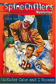 SpineChillers Mysteries Series: Birthday Cake and I Scream (Katz, Fred E. Spinechillers Mysteries, 7.)