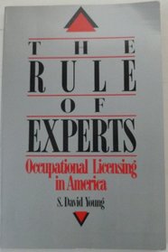The Rule of Experts: Occupational Licensing in America