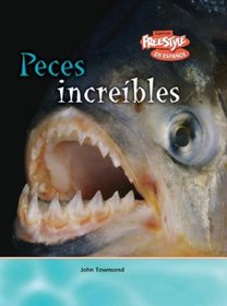 Peces increibles / Incredible Fish (Criaturas Increibles / Incredible Creatures) (Spanish Edition)