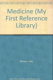 Medicine (My First Reference Library)