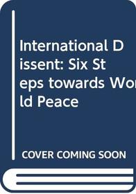 International Dissent: Six Steps towards World Peace