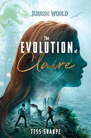 The Evolution of Claire (Jurassic World) (Jurassic World: Fallen Kingdom)