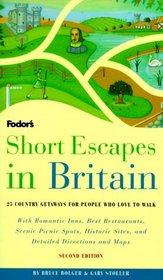 Short Escapes In Britain, 2nd Edition : 25 Country Getaways for People Who Love to Walk (Fodor's Short Escapes in Britain)
