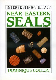 NEAR EASTERN SEALS (INTERPRETING THE PAST S.)