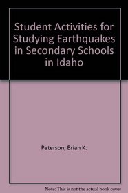 Student Activities for Studying Earthquakes in Secondary Schools in Idaho