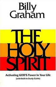 The Holy Spirit : Activating God's Power in Your Life (Essential Billy Graham Library)