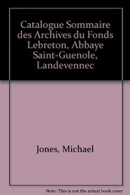 Catalogue Sommaire des Archives du Fonds Lebreton, Abbaye Saint-Guenole, Landevennec (French Edition)