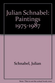 Julian Schnabel: Paintings, 1975-1987