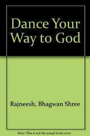 Dance Your Way To God