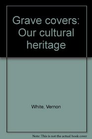 Grave covers: Our cultural heritage
