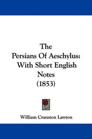 The Persians Of Aeschylus: With Short English Notes (1853)