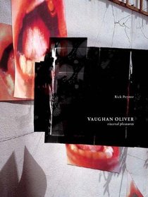 Vaughan Oliver : Visceral Pleasures