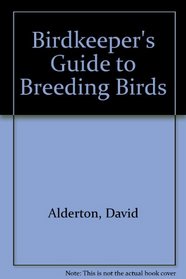 Birdkeeper's Guide to Breeding Birds