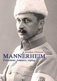 Mannerheim. Prezydent, ?olnierz, szpieg