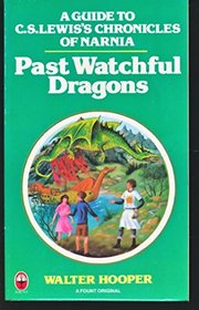 Past Watchful Dragons. A Guide to C. S. Lewis's Chronicles of Narnia