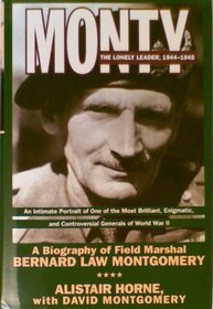 Monty: The Lonely Leader 1944-1945