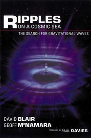 Ripples on a Cosmic Sea: The Search for Gravitational Waves (Frontiers of Science (Addison-Wesley))