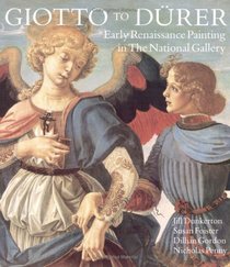 Giotto to Durer : Early Renaissance Painting in the National Gallery (National Gallery London Publications)
