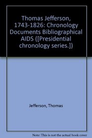 Thomas Jefferson, 1743-1826: Chronology Documents Bibliographical AIDS