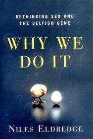 Why We Do It: Rethinking Sex and the Selfish Gene